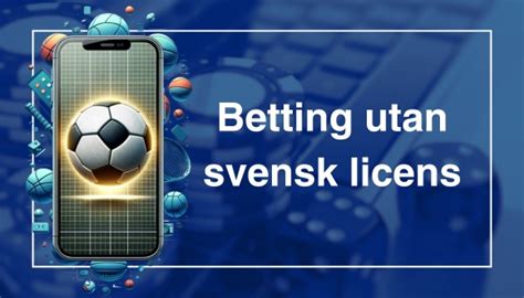 betting utan svensk licens|spelbolag utan svensk licens.